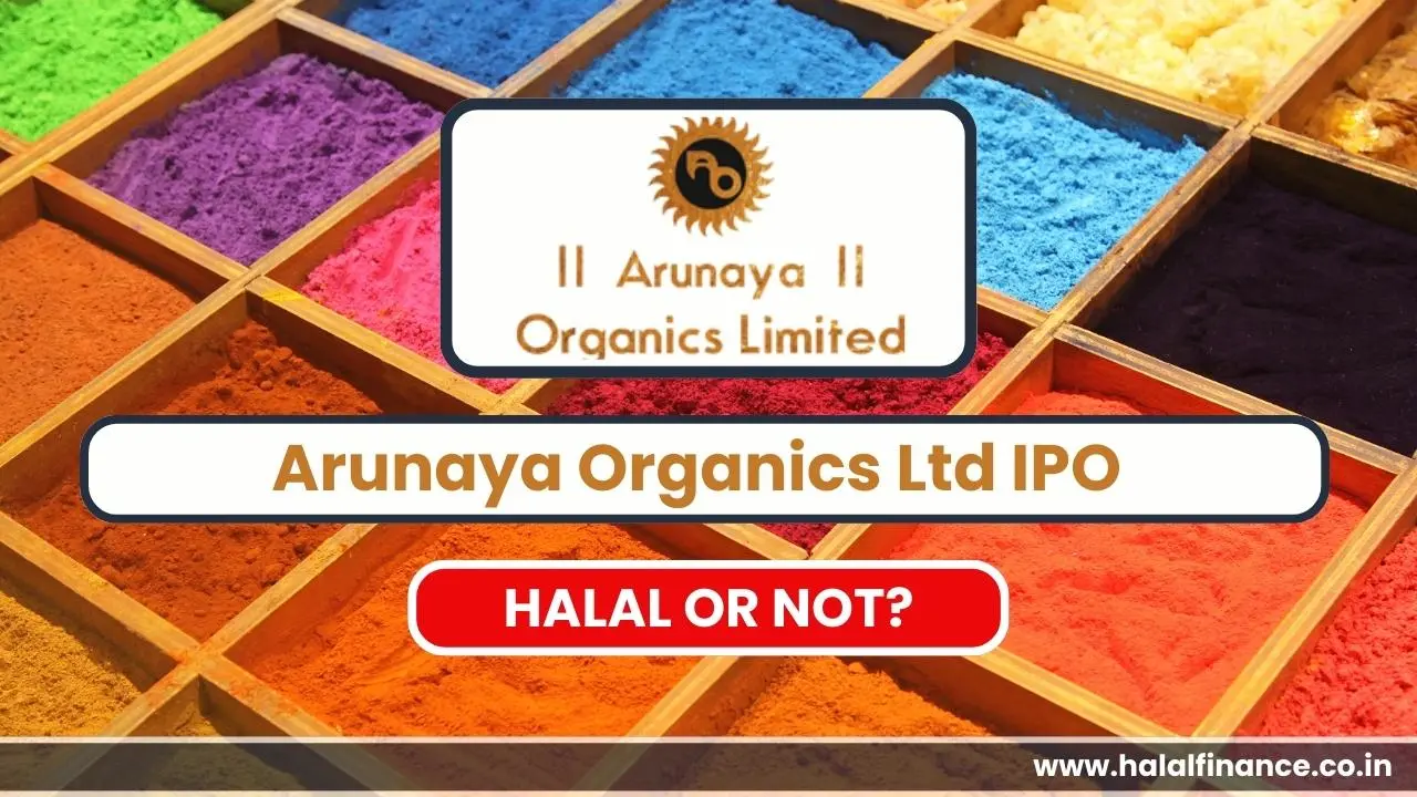 Arunaya Organics Ltd IPO Halal or Not? Date, Price, Listing Details