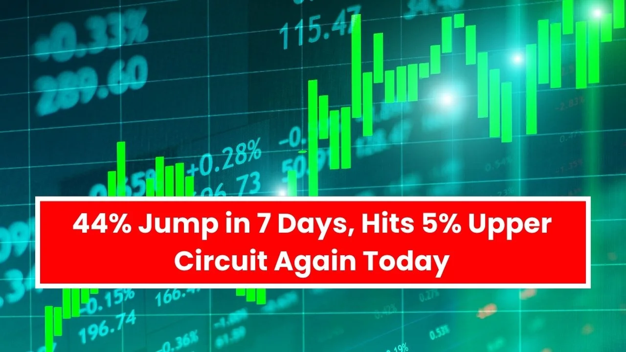 44% Jump in 7 Days, This Penny Stock is on Fire, Hits 5% Upper Circuit Again Today